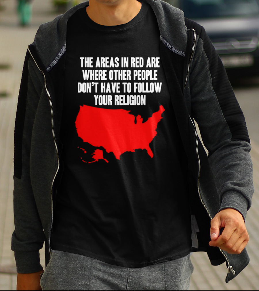 The Areas In Red Are Where Other People Don’t Have To Follow Your Religion Map USA T-Shirt