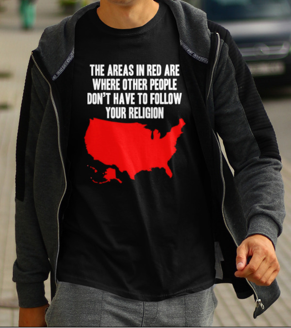 The Areas In Red Are Where Other People Don’t Have To Follow Your Religion Map USA T-Shirt