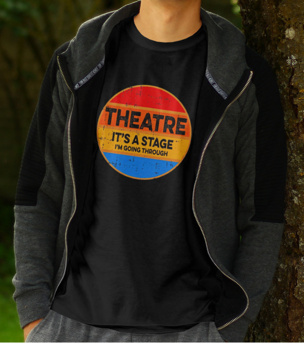 Theatre It's A Stage I'm Going Through Vintage Retro Circle T-Shirt