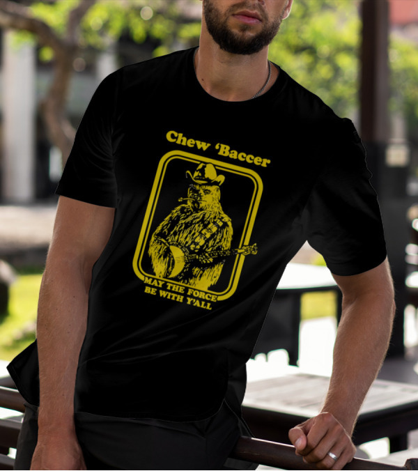 Chew ‘Baccer May The Force Be With Y’all Cowboy Banjo Player T-Shirt