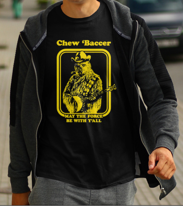 Chew ‘Baccer May The Force Be With Y’all Cowboy Banjo Player T-Shirt