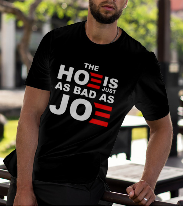 Sarah Larchmont The Hoe Is Just As Bad As Joe T-Shirt