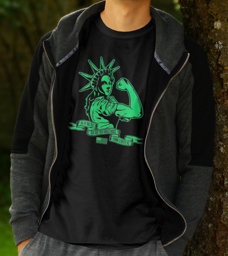 Lady Liberty Flexing Give Me Your Tired Your Poor Your Huddled Masses Yearning To Breathe Free T-Shirt
