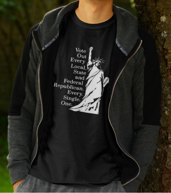 Vote Out Every Local State And Federal Republican Liberty Statue T-Shirt