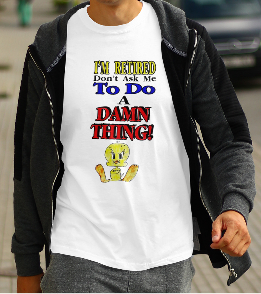 I'm Retired Don't Ask Me To Do A Damn Thing Cartoon Duck T-Shirt
