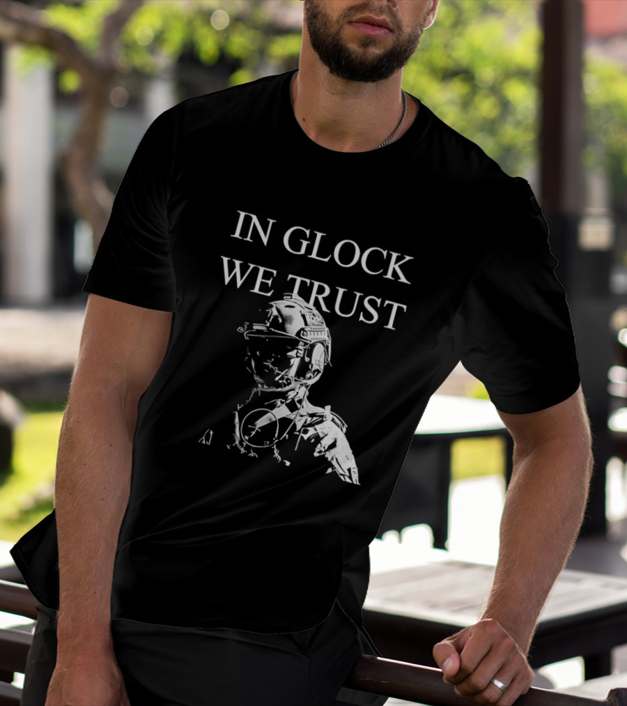 In Glock We Trust Tactical Soldier T-Shirt