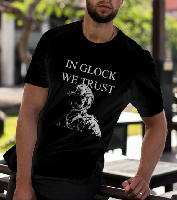 In Glock We Trust Tactical Soldier T-Shirt