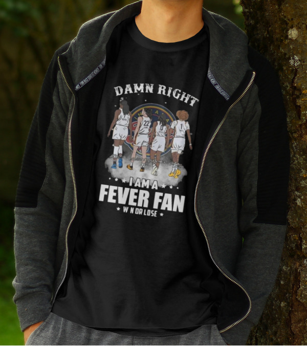 Damn Right I Am A Fever Fan Win Or Lose Indiana Fever Signatures T-Shirt