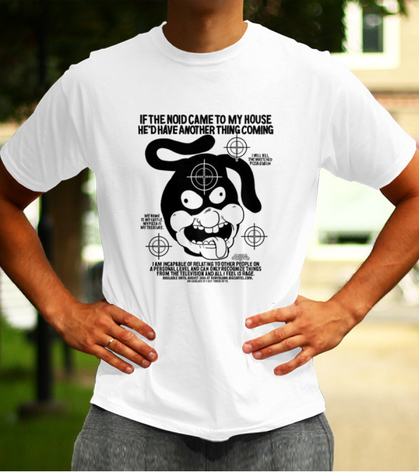 If The Noid Came To My House He’d Have Another Thing Coming Avoid The Noid I Will Kill The Weekend Pizza Blow My Home Is My Castle My Pizza Is My Treasure T-Shirt