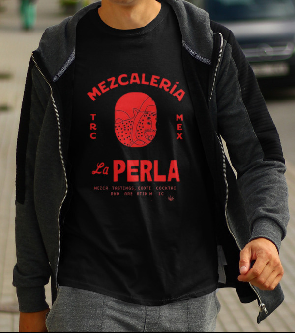 Mezcaleria La Perla TRC MEX Mezcal Tastings Exotic Cocktails Rare Latin Music Coahuila Mexico T-Shirt