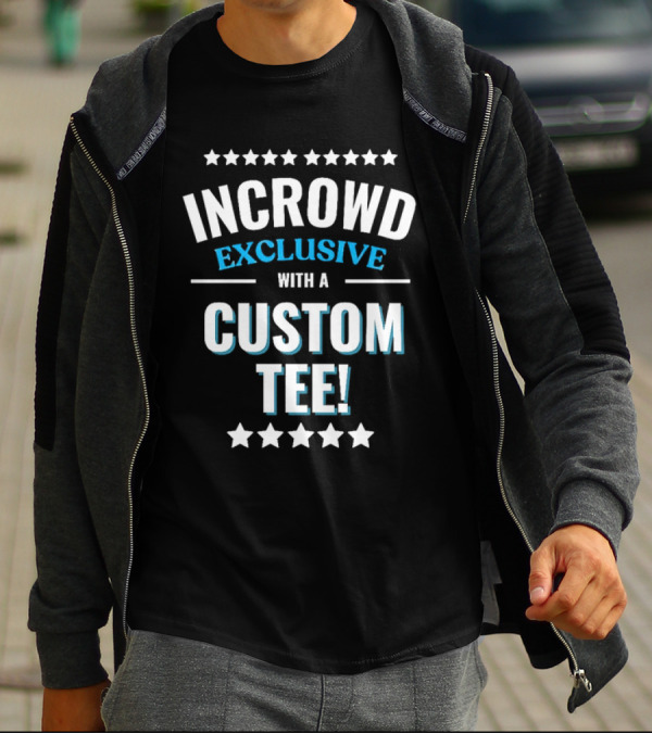 INCROWD EXCLUSIVE WITH A CUSTOM T-Shirt