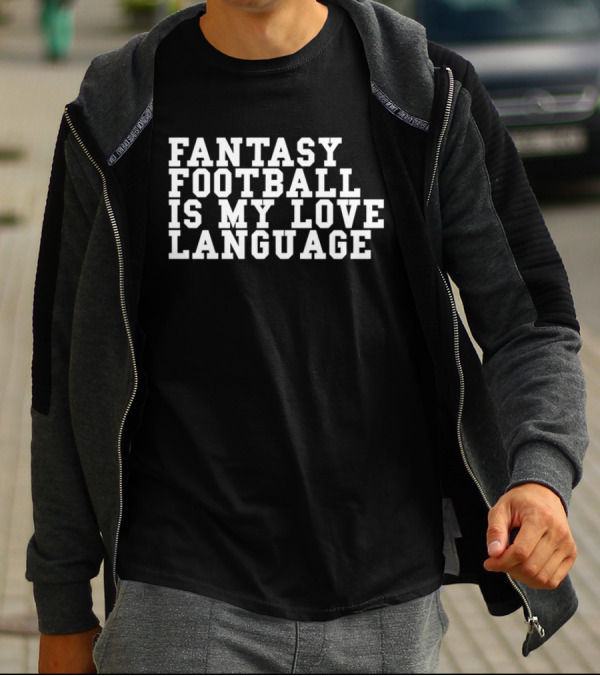 Fantasy Football Is My Love Language Liz Loza T-Shirt