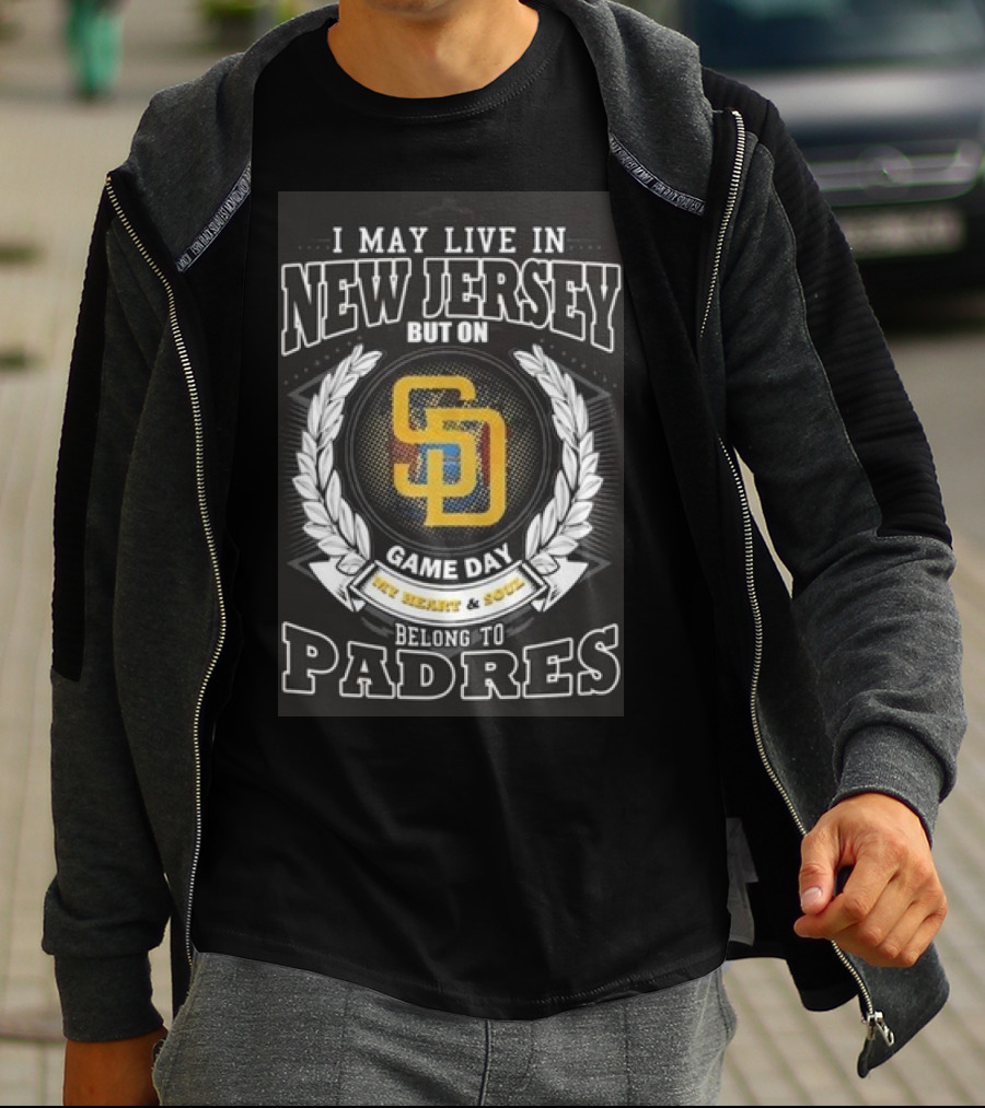 I May Live In New Jersey But On Game Day My Heart And Soul Belong To Padres San Diego MLB T-Shirt