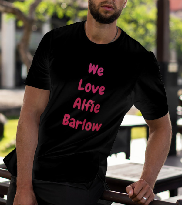 We Love Alfie Barlow T-Shirt