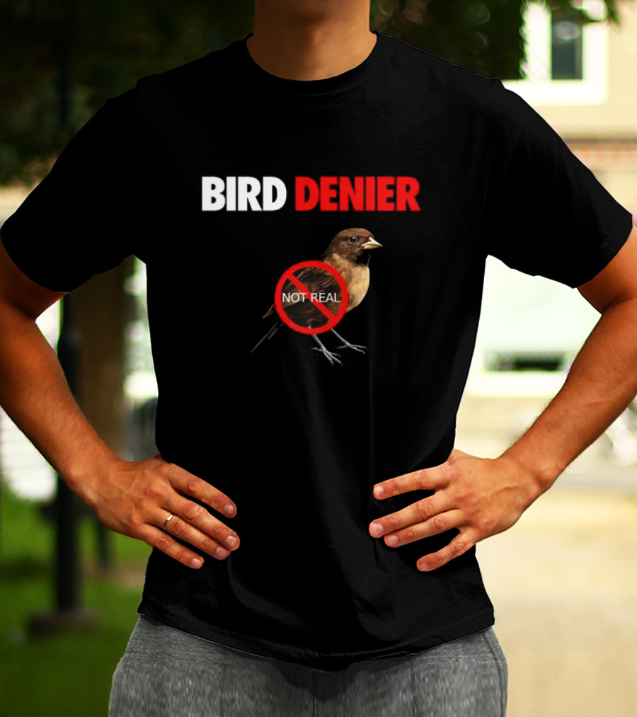 BIRD DENIER Not Real - Bird Cartoon Crossed Out T-Shirt