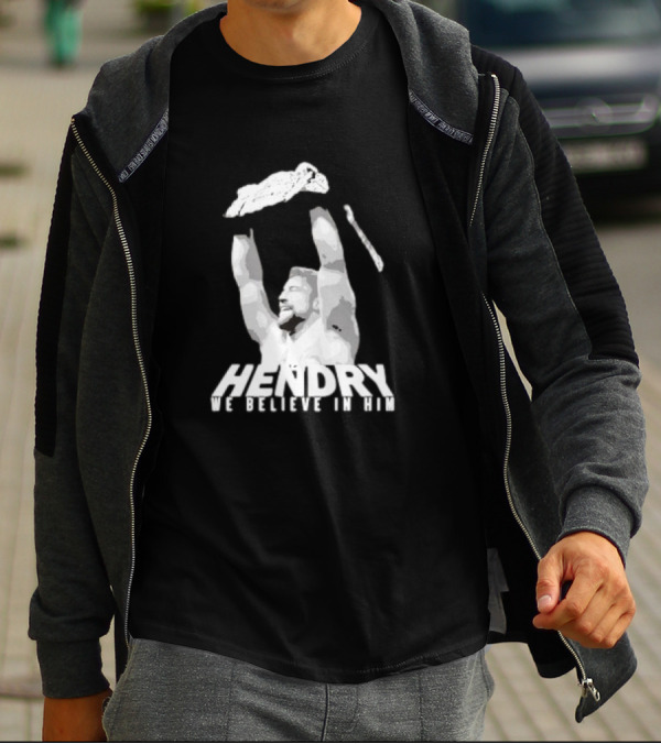 Hendry We Believe In Him Victory T-Shirt