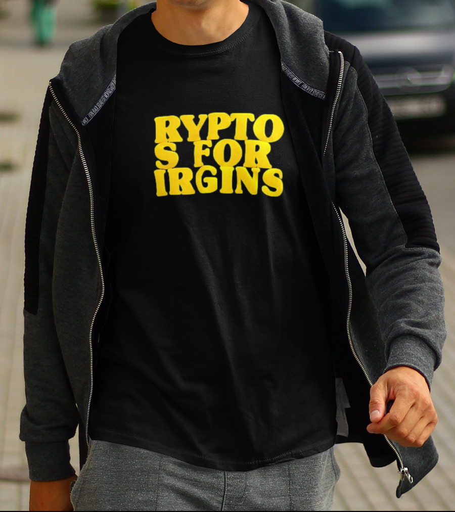 Crypto S For Irgins T-Shirt