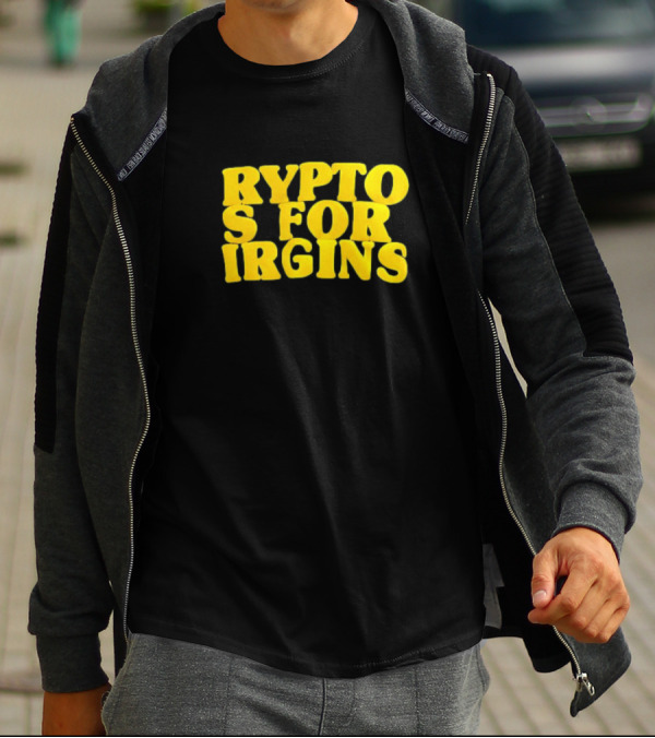 Crypto S For Irgins T-Shirt