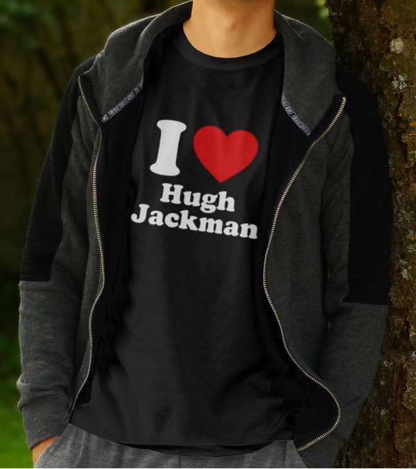 I Love Hugh Jackman T-Shirt