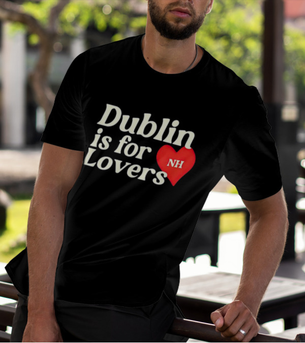 Dublin Is For Lovers NH Heart Niall Horan T-Shirt