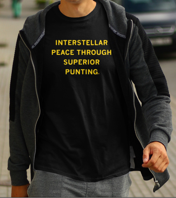Interstellar Peace Through Superior Punting T-Shirt