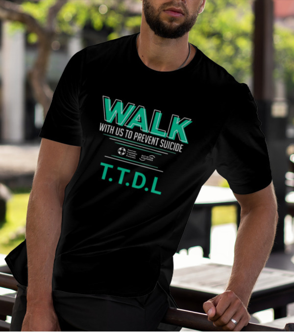 WALK With Us To Prevent Suicide American Foundation T.T.D.L Out Of The Darkness T-Shirt
