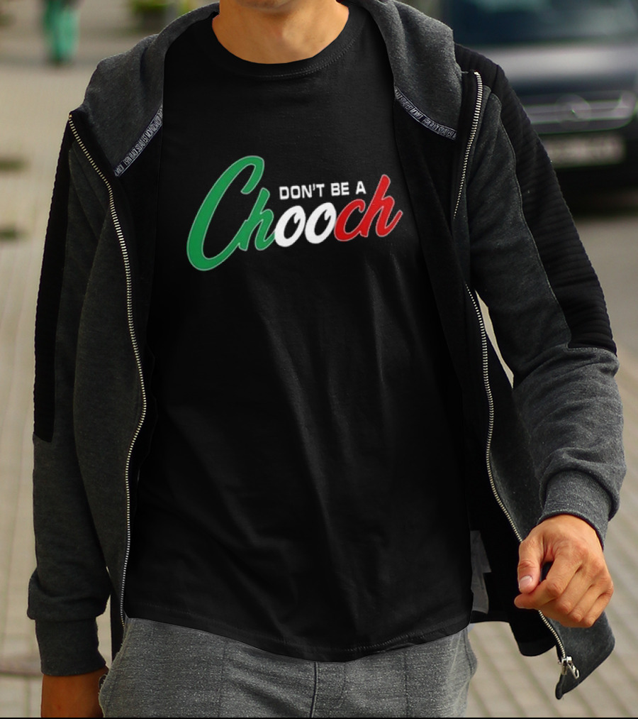 Hardcore Italians Don't Be A Chooch Text With Italian Flag Colors T-Shirt