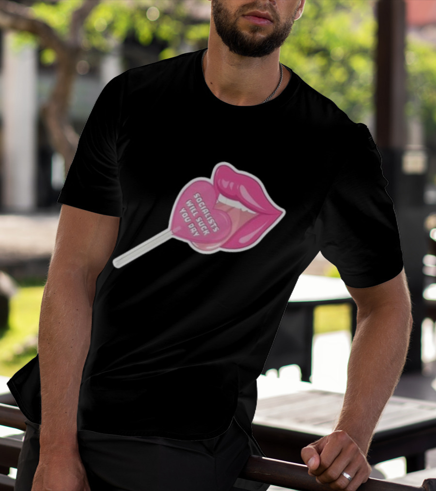Socialists Will Suck You Dry Pink Lips Lollipop T-Shirt