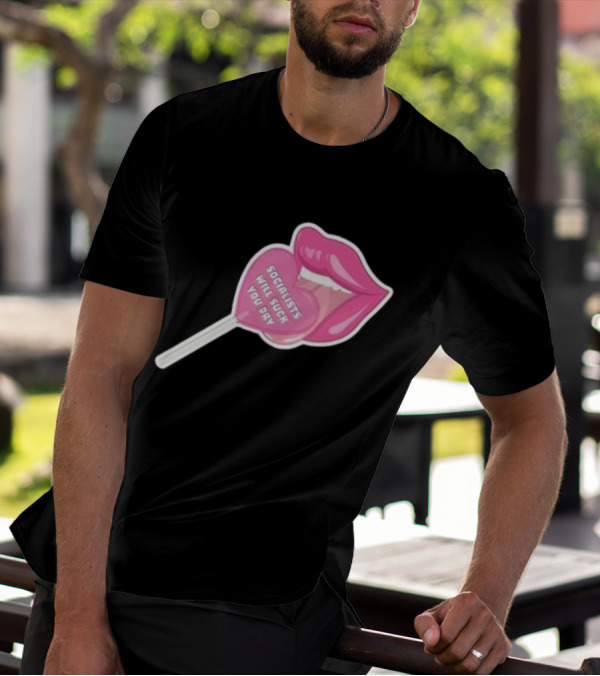 Socialists Will Suck You Dry Pink Lips Lollipop T-Shirt