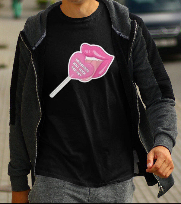 Socialists Will Suck You Dry Pink Lips Lollipop T-Shirt