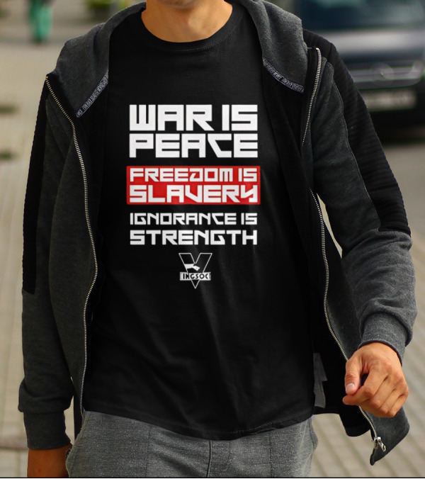 WAR IS PEACE FREEDOM IS SLAVERY IGNORANCE IS STRENGTH INGSOC T-Shirt