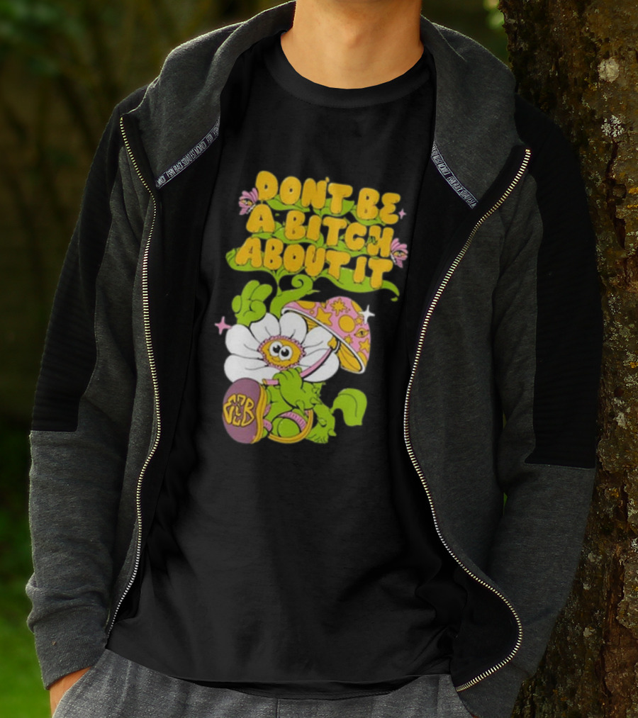 Eazybaked D.B.A.B.A.I. Don’t Be A Bitch About It Flower And Mushroom T-Shirt