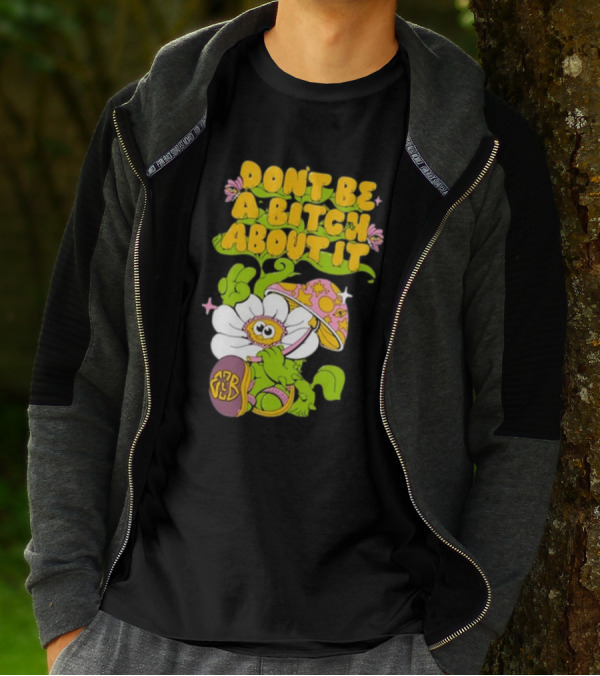 Eazybaked D.B.A.B.A.I. Don’t Be A Bitch About It Flower And Mushroom T-Shirt