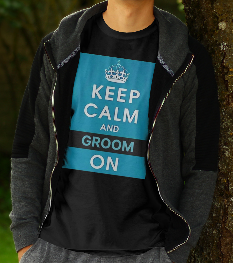 Keep Calm And Groom On Crown Motivation T-Shirt