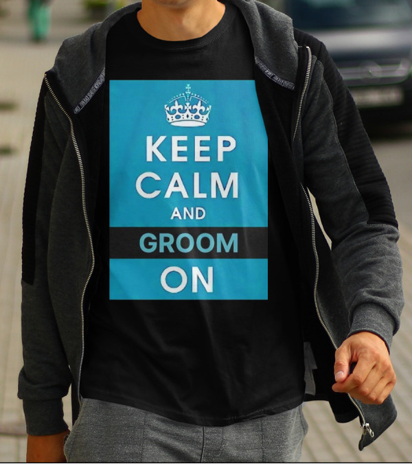Keep Calm And Groom On Crown Motivation T-Shirt