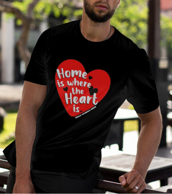 Ronald McDonald House Cincinnati Home Is Where The Heart Is T-Shirt