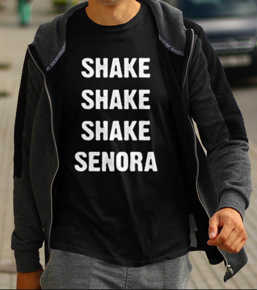 Shake Shake Shake Senora T-Shirt