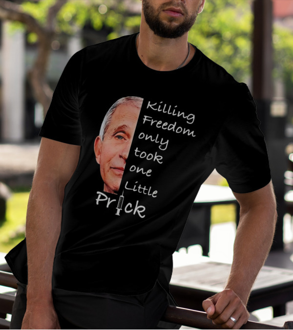 Killing Freedom Only Took One Little Prick Fauci Ouchie T-Shirt