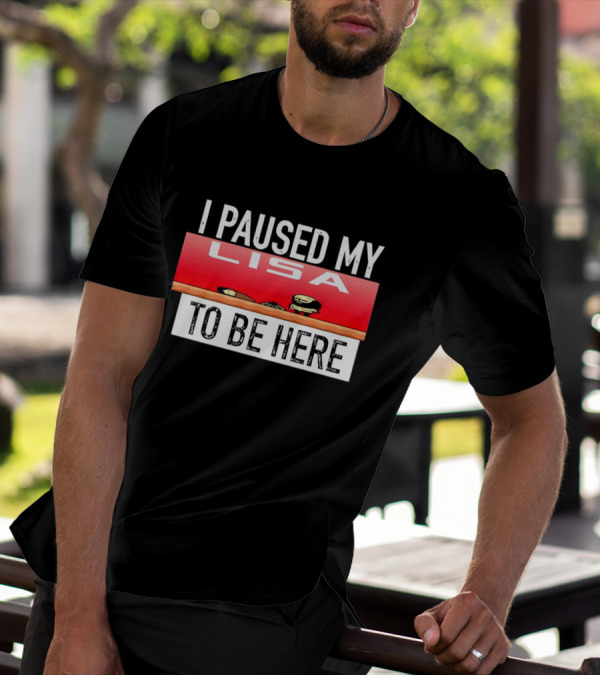 I Paused My Lisa Video Game Inspired Retro Gaming Nostalgia T-Shirt