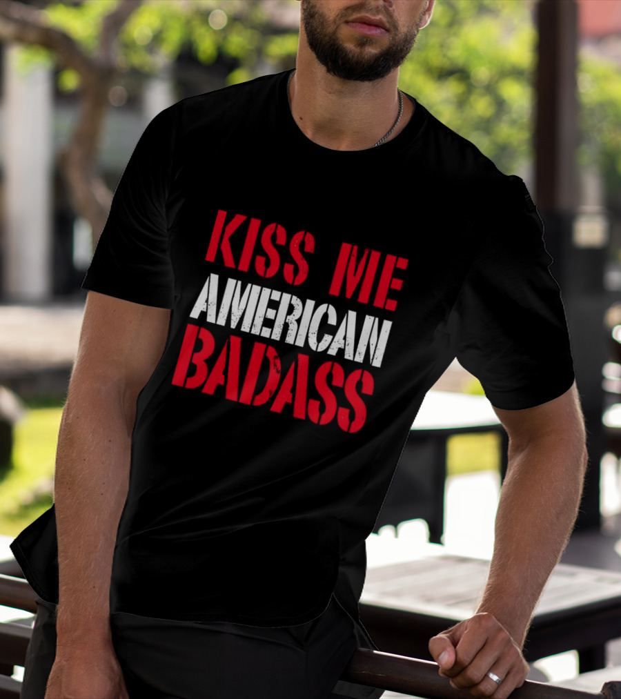 Kiss Me American Badass T-Shirt