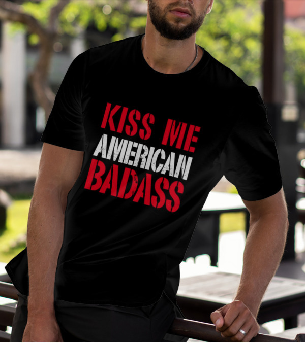 Kiss Me American Badass T-Shirt