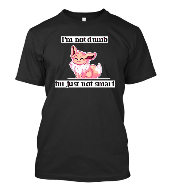 I'm Not Dumb I'm Just Not Smart Pixel Eevee T-Shirt