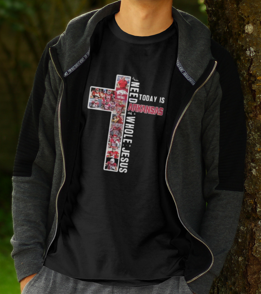 Need Today Is A Little Bit Arkansas Razorbacks Football Whole Lot Jesus T-Shirt