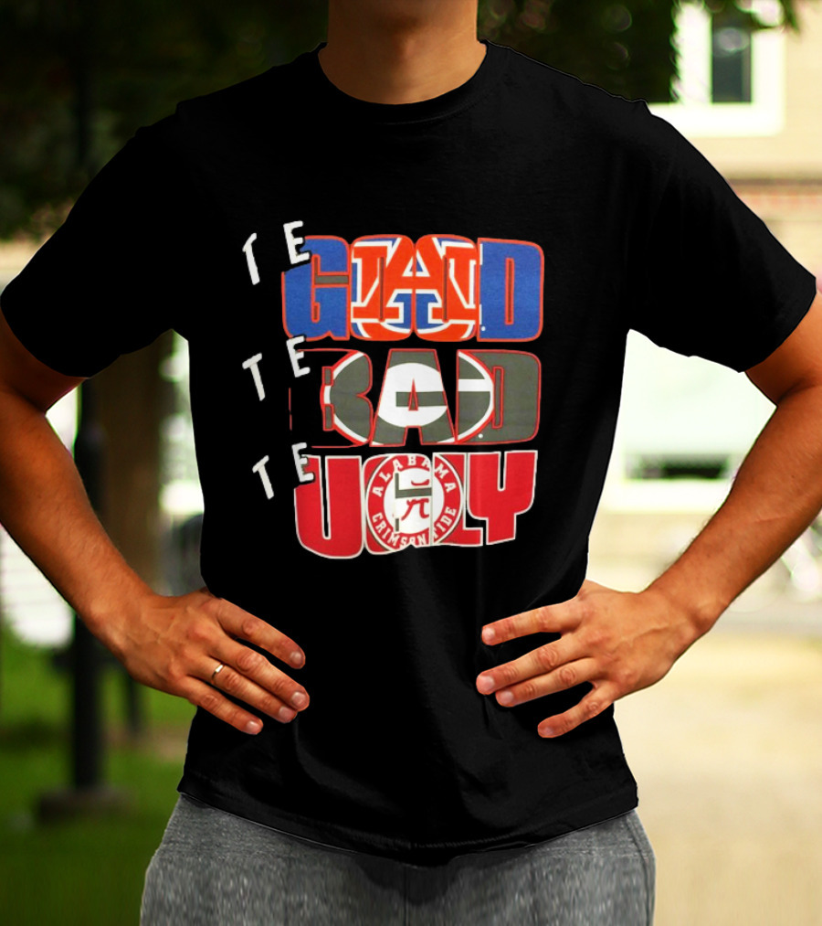 The Good Auburn Tigers The Bad Georgia Bulldogs The Ugly Alabama Crimson Tide T-Shirt