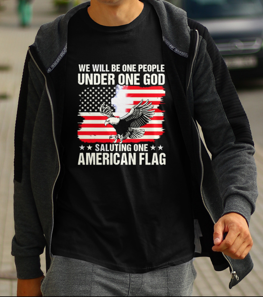 We Will Be One People Under One God Saluting One American Flag With Eagle And Stars T-Shirt