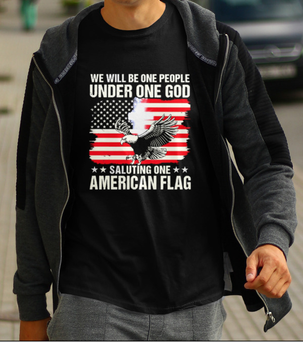 We Will Be One People Under One God Saluting One American Flag With Eagle And Stars T-Shirt