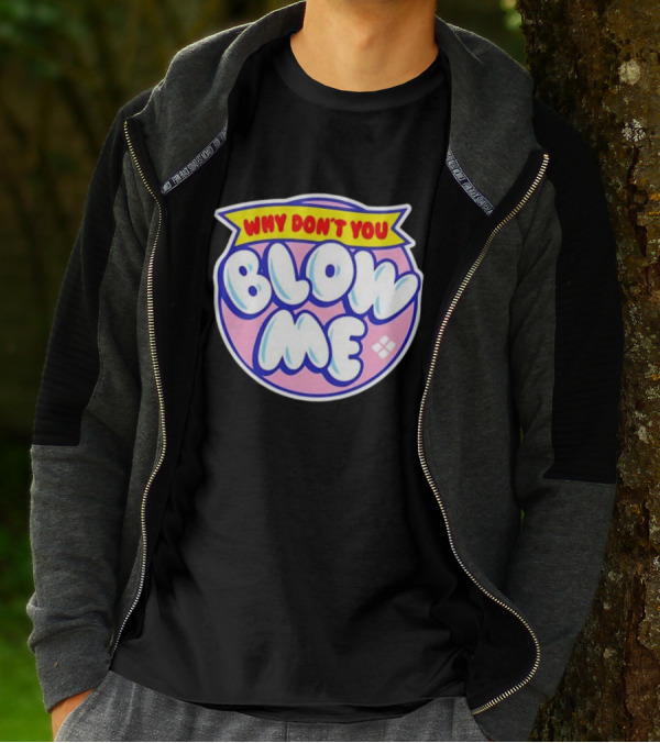 Why Don’t You Blow Me Retro Pop T-Shirt