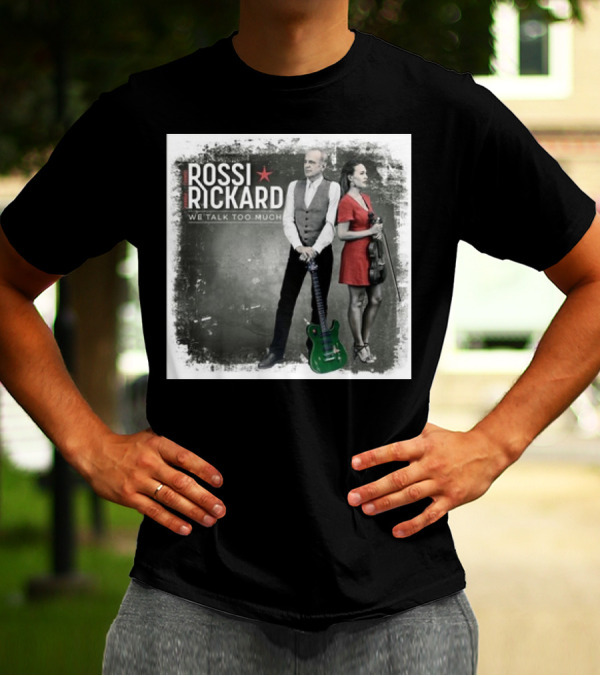 Rossi Rickard We Talk Too Much Francis Rossi And Hannah Rickard 1st November T-Shirt
