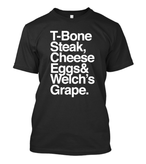T-Bone Steak Cheese Eggs Welch’s Grape T-Shirt