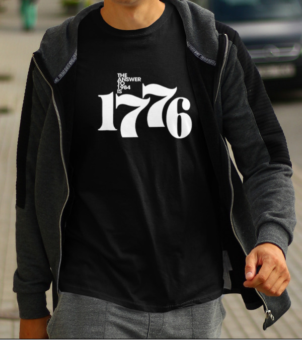 1776 The Answer To 1984 T-Shirt
